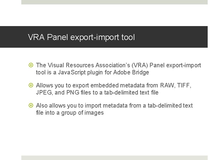 VRA Panel export-import tool The Visual Resources Association’s (VRA) Panel export-import tool is a VRA Panel export-import tool The Visual Resources Association’s (VRA) Panel export-import tool is a