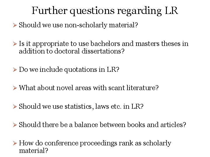 Further questions regarding LR Ø Should we use non-scholarly material? Ø Is it appropriate