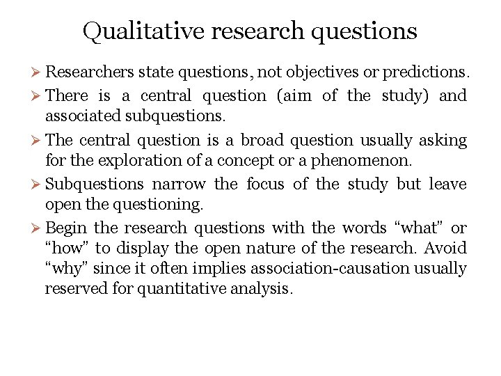 Qualitative research questions Ø Researchers state questions, not objectives or predictions. Ø There is