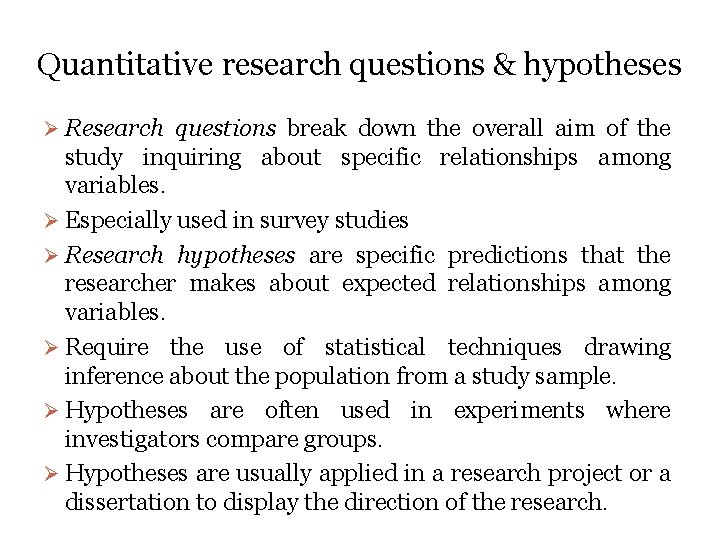 Quantitative research questions & hypotheses Ø Research questions break down the overall aim of