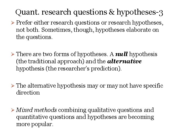 Quant. research questions & hypotheses-3 Ø Prefer either research questions or research hypotheses, not