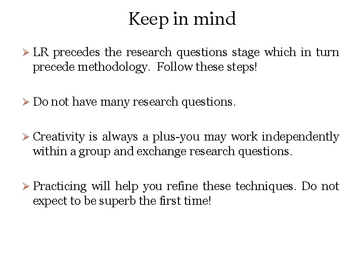 Keep in mind Ø LR precedes the research questions stage which in turn precede