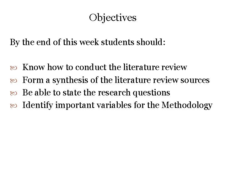 Objectives By the end of this week students should: Know how to conduct the