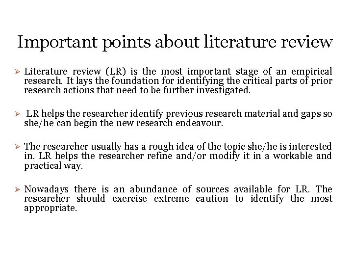 Important points about literature review Ø Literature review (LR) is the most important stage