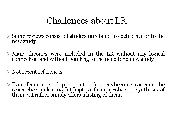 Challenges about LR Ø Some reviews consist of studies unrelated to each other or