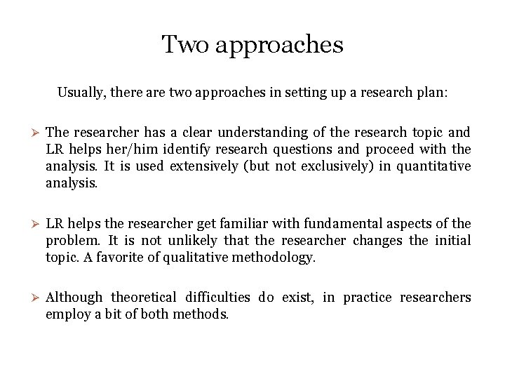 Two approaches Usually, there are two approaches in setting up a research plan: Ø