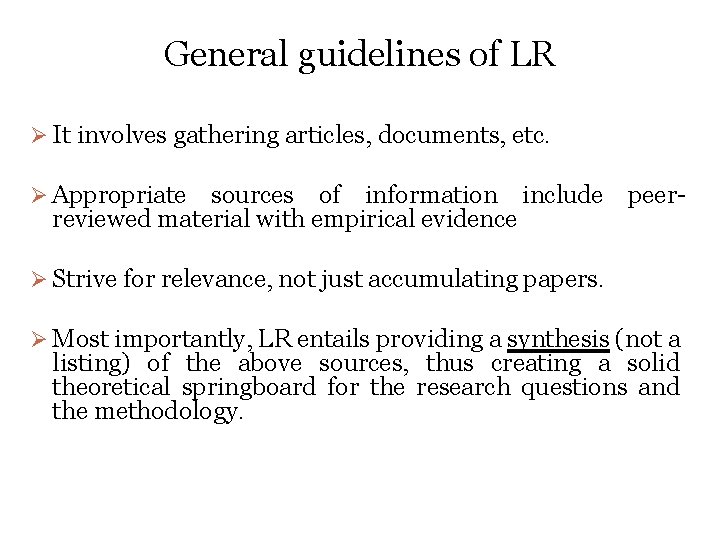 General guidelines of LR Ø It involves gathering articles, documents, etc. Ø Appropriate sources