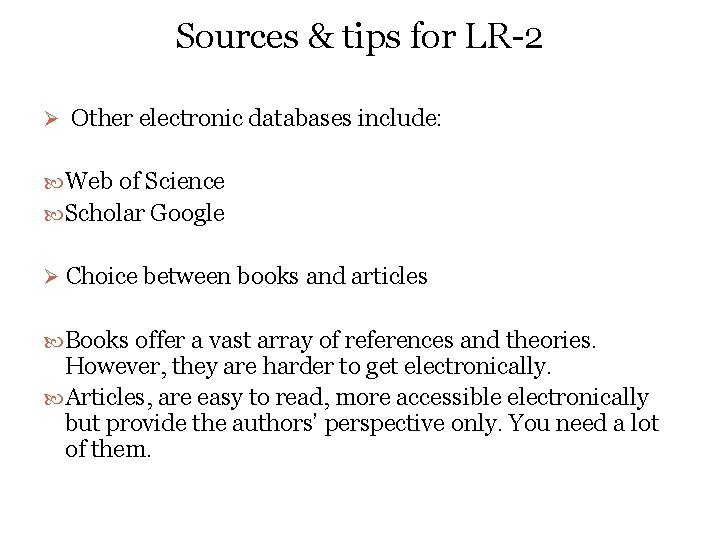 Sources & tips for LR-2 Ø Other electronic databases include: Web of Science Scholar