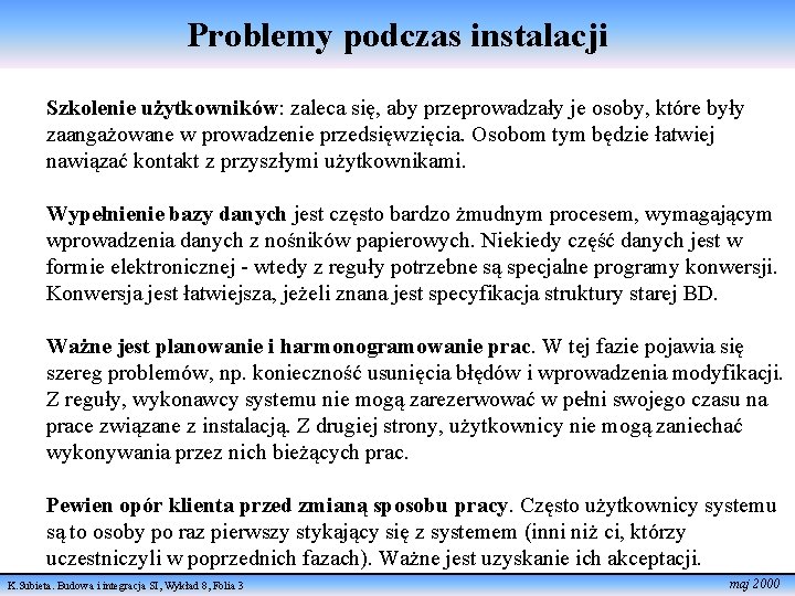 Problemy podczas instalacji Szkolenie użytkowników: zaleca się, aby przeprowadzały je osoby, które były zaangażowane