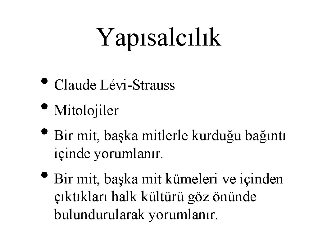 Yapısalcılık • Claude Lévi-Strauss • Mitolojiler • Bir mit, başka mitlerle kurduğu bağıntı içinde