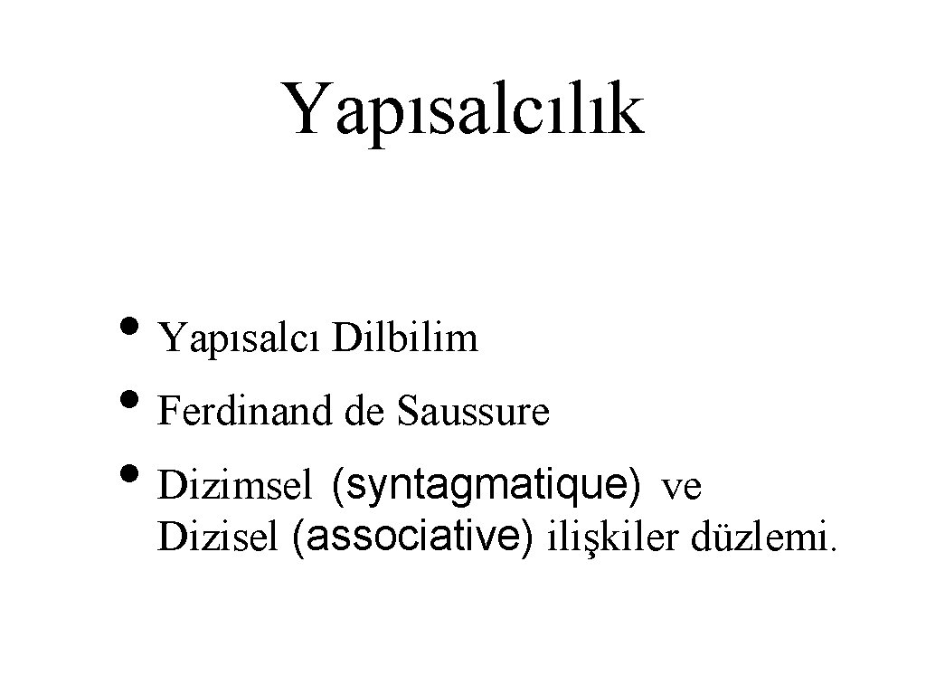 Yapısalcılık • Yapısalcı Dilbilim • Ferdinand de Saussure • Dizimsel (syntagmatique) ve Dizisel (associative)