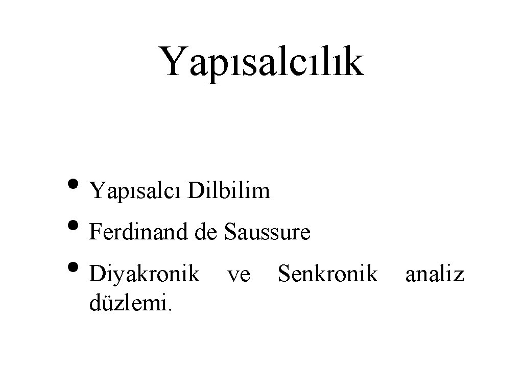 Yapısalcılık • Yapısalcı Dilbilim • Ferdinand de Saussure • Diyakronik ve Senkronik düzlemi. analiz
