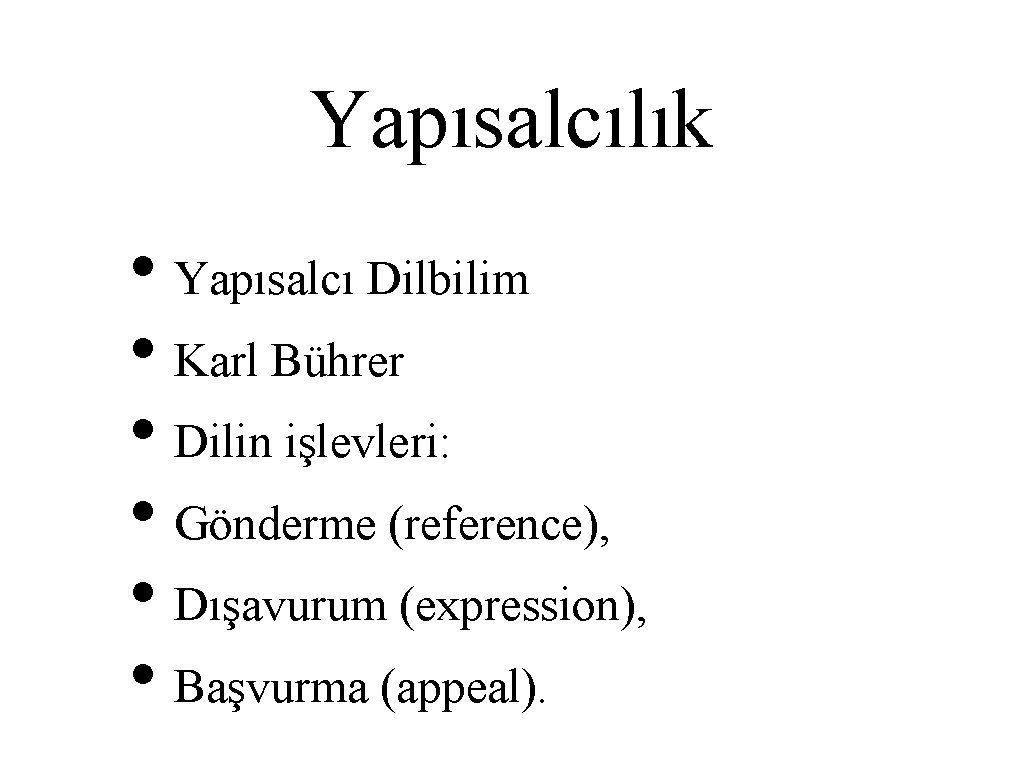 Yapısalcılık • Yapısalcı Dilbilim • Karl Bührer • Dilin işlevleri: • Gönderme (reference), •