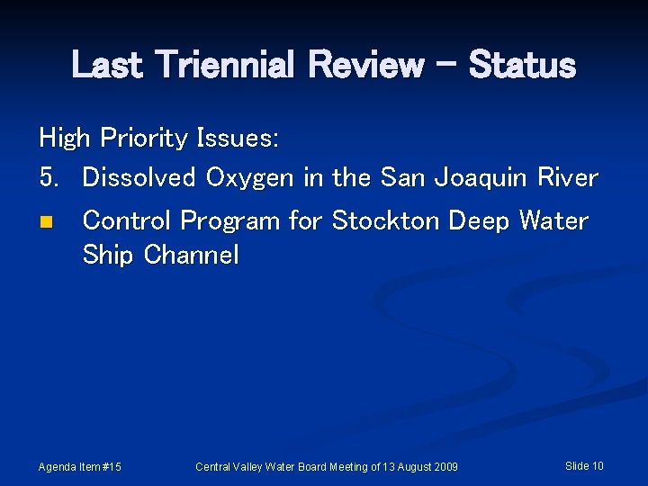 Last Triennial Review - Status High Priority Issues: 5. Dissolved Oxygen in the San