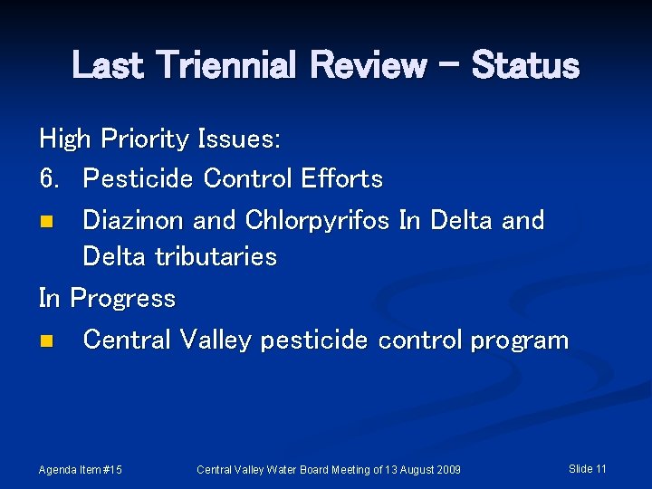 Last Triennial Review - Status High Priority Issues: 6. Pesticide Control Efforts n Diazinon