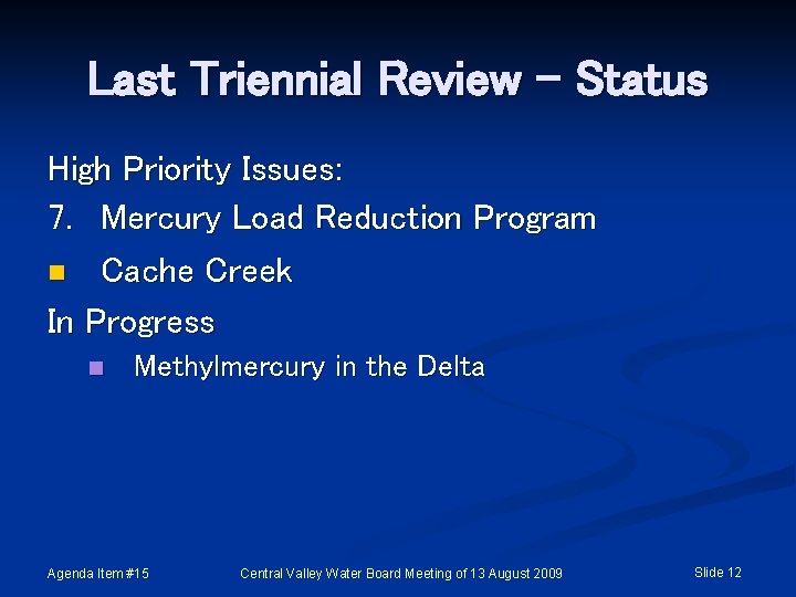 Last Triennial Review - Status High Priority Issues: 7. Mercury Load Reduction Program n