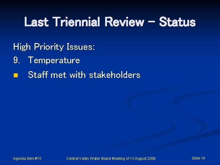 Last Triennial Review - Status High Priority Issues: 9. Temperature n Staff met with