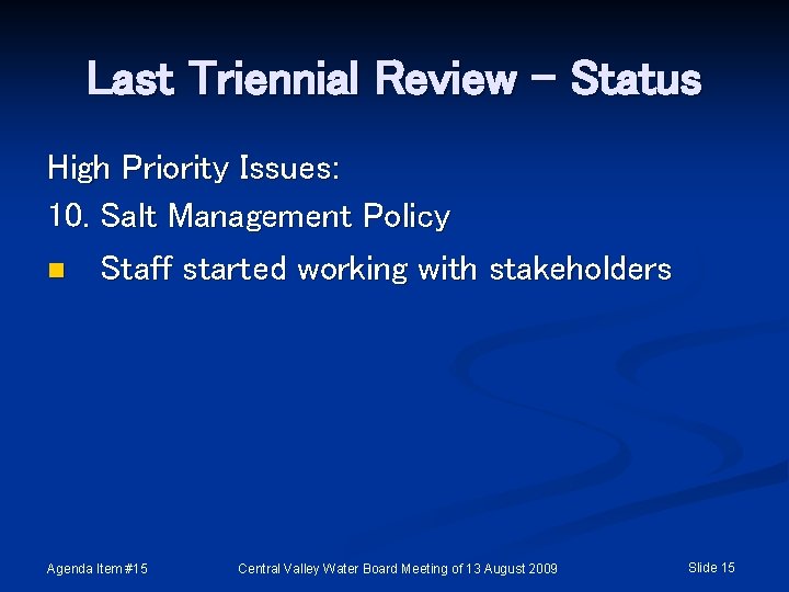 Last Triennial Review - Status High Priority Issues: 10. Salt Management Policy n Staff