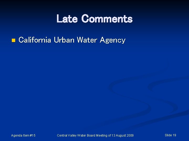 Late Comments n California Urban Water Agency Agenda Item #15 Central Valley Water Board
