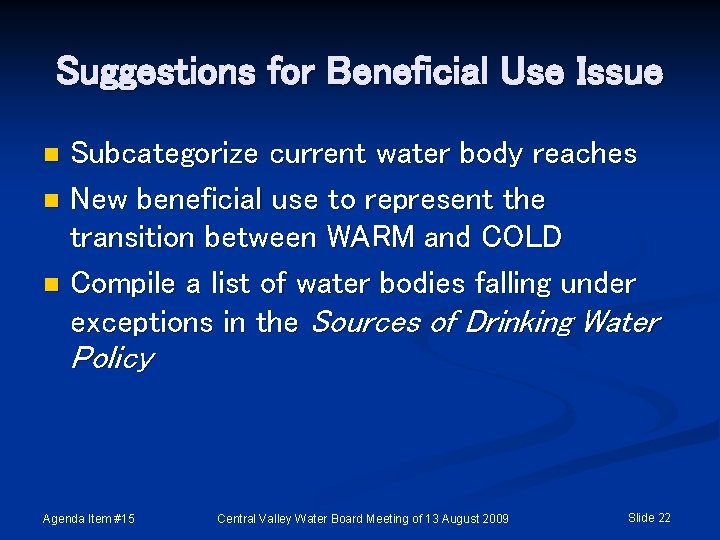 Suggestions for Beneficial Use Issue Subcategorize current water body reaches n New beneficial use