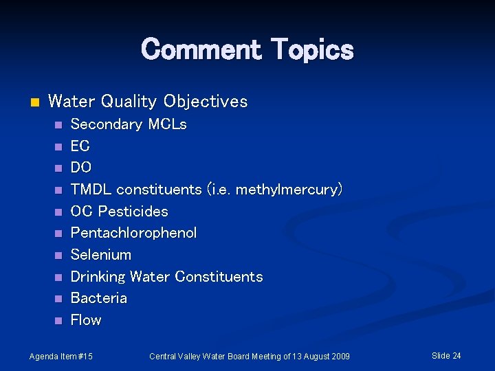 Comment Topics n Water Quality Objectives n n n n n Secondary MCLs EC