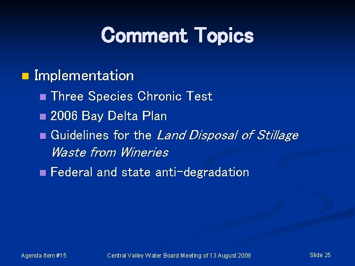 Comment Topics n Implementation Three Species Chronic Test n 2006 Bay Delta Plan n