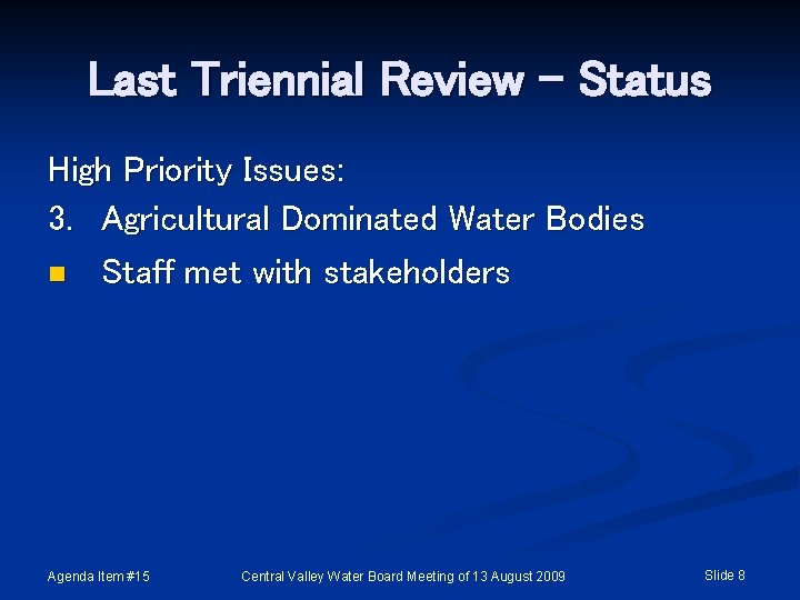 Last Triennial Review - Status High Priority Issues: 3. Agricultural Dominated Water Bodies n