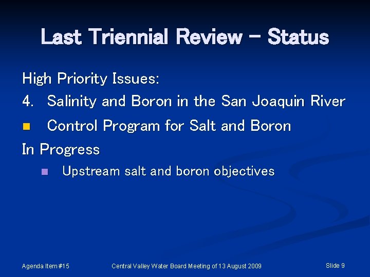 Last Triennial Review - Status High Priority Issues: 4. Salinity and Boron in the