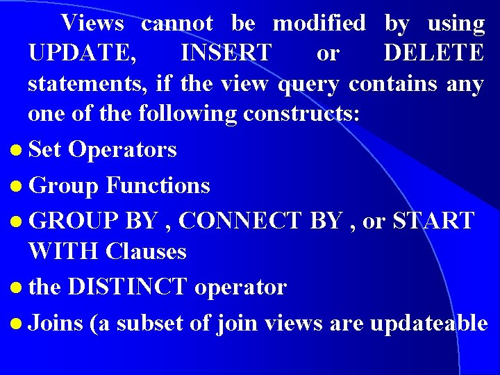 Views cannot be modified by using UPDATE, INSERT or DELETE statements, if the view