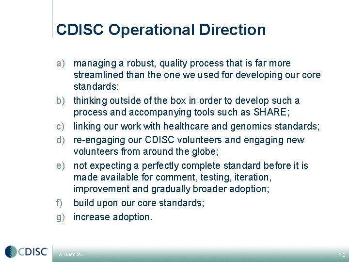 CDISC Operational Direction a) managing a robust, quality process that is far more streamlined