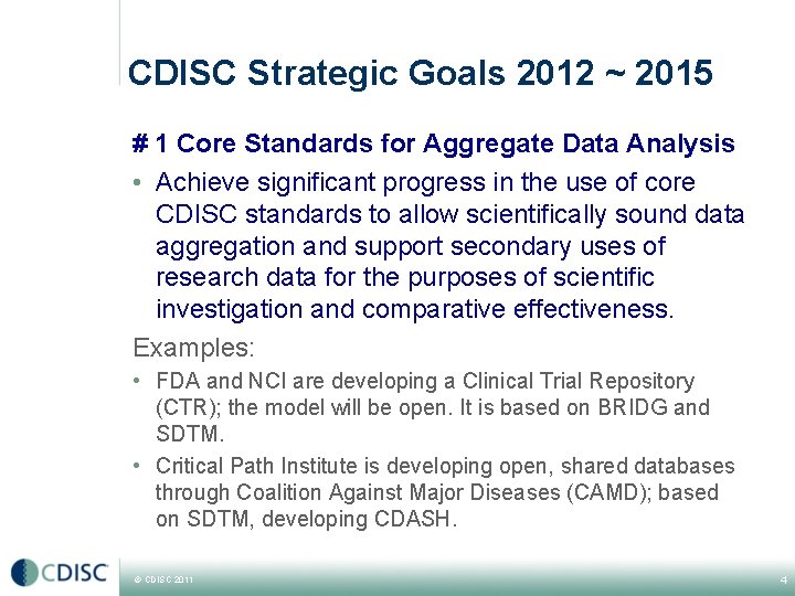 CDISC Strategic Goals 2012 ~ 2015 # 1 Core Standards for Aggregate Data Analysis
