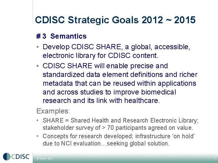 CDISC Strategic Goals 2012 ~ 2015 # 3 Semantics • Develop CDISC SHARE, a