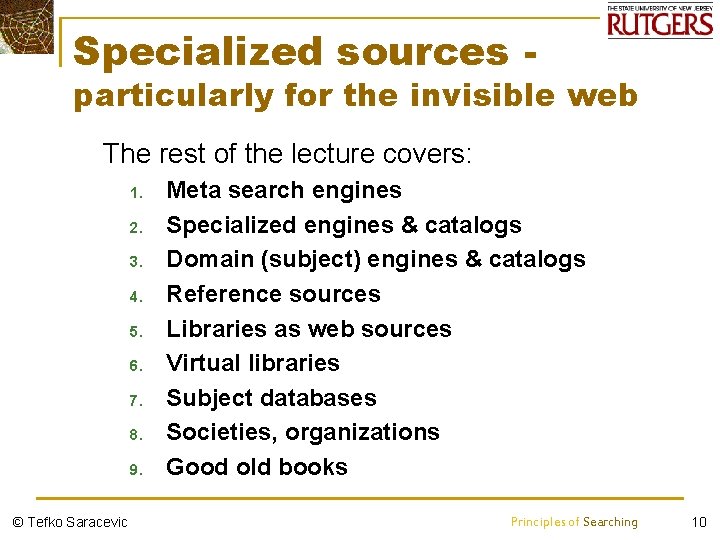 Specialized sources - particularly for the invisible web The rest of the lecture covers: