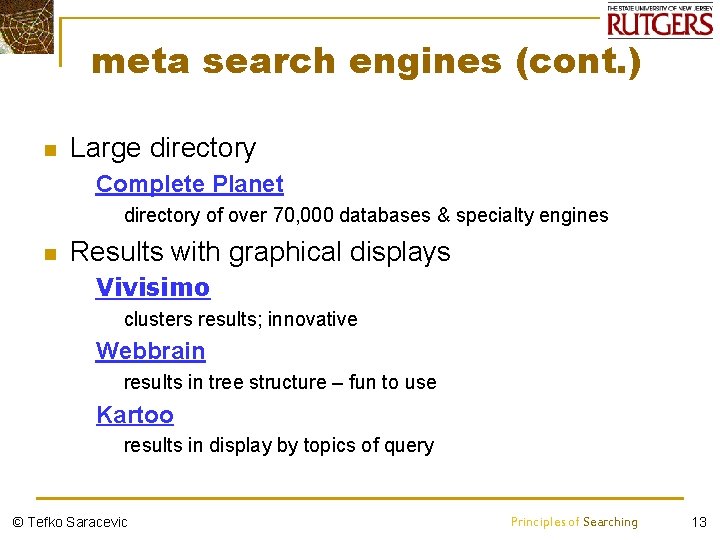 meta search engines (cont. ) n Large directory Ø Complete Planet Ø n directory