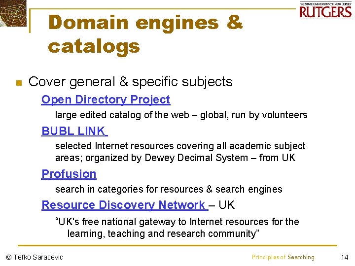 Domain engines & catalogs n Cover general & specific subjects Ø Open Directory Project
