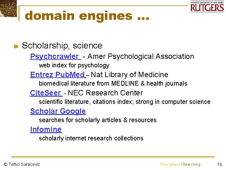 domain engines … n Scholarship, science Ø Psychcrawler - Amer Psychological Association Ø Ø