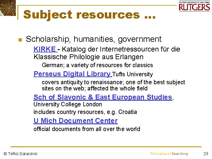 Subject resources … n Scholarship, humanities, government Ø KIRKE - Katalog der Internetressourcen für
