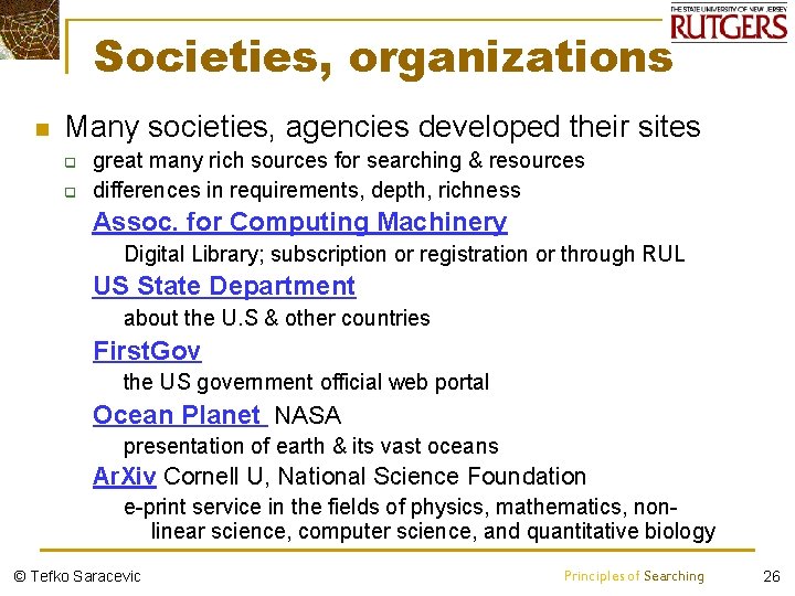 Societies, organizations n Many societies, agencies developed their sites q great many rich sources