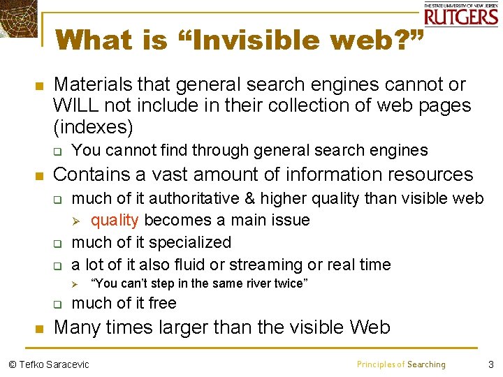What is “Invisible web? ” n Materials that general search engines cannot or WILL