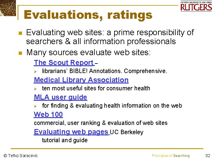 Evaluations, ratings n n Evaluating web sites: a prime responsibility of searchers & all