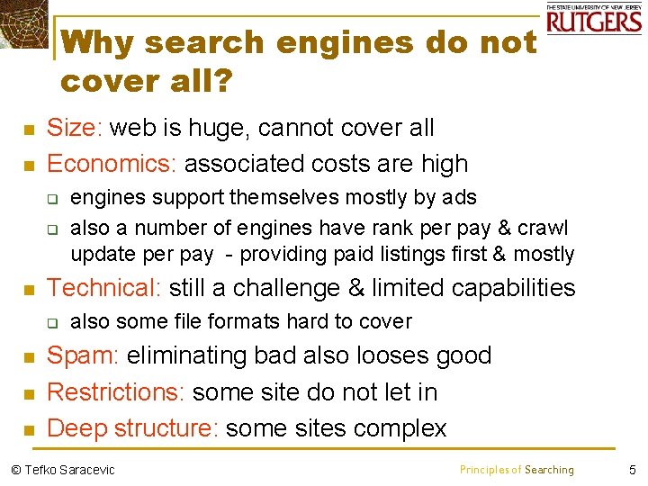 Why search engines do not cover all? n n Size: web is huge, cannot