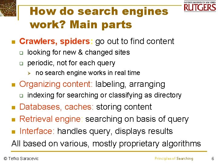 How do search engines work? Main parts n Crawlers, spiders: go out to find