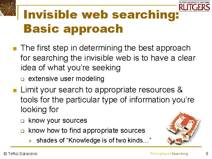 Invisible web searching: Basic approach n The first step in determining the best approach