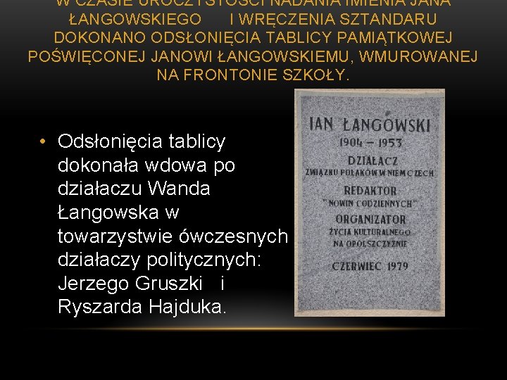 W CZASIE UROCZYSTOŚCI NADANIA IMIENIA JANA ŁANGOWSKIEGO I WRĘCZENIA SZTANDARU DOKONANO ODSŁONIĘCIA TABLICY PAMIĄTKOWEJ