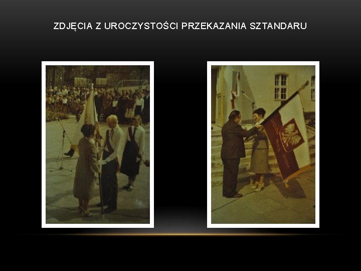 ZDJĘCIA Z UROCZYSTOŚCI PRZEKAZANIA SZTANDARU 