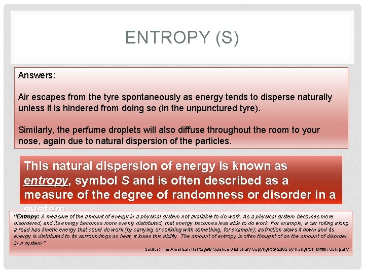 ENTROPY (S) Answers: Air escapes from the tyre spontaneously as energy tends to disperse