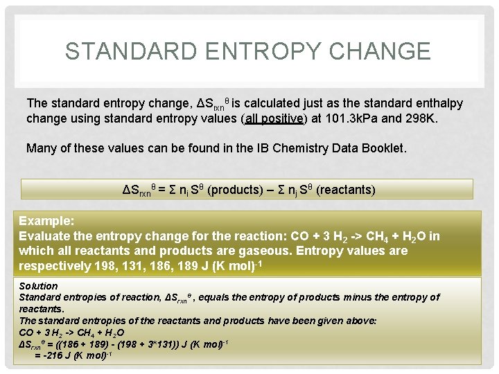 STANDARD ENTROPY CHANGE The standard entropy change, ΔSrxnθ is calculated just as the standard