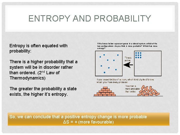ENTROPY AND PROBABILITY Entropy is often equated with probability: If the boxes below represent