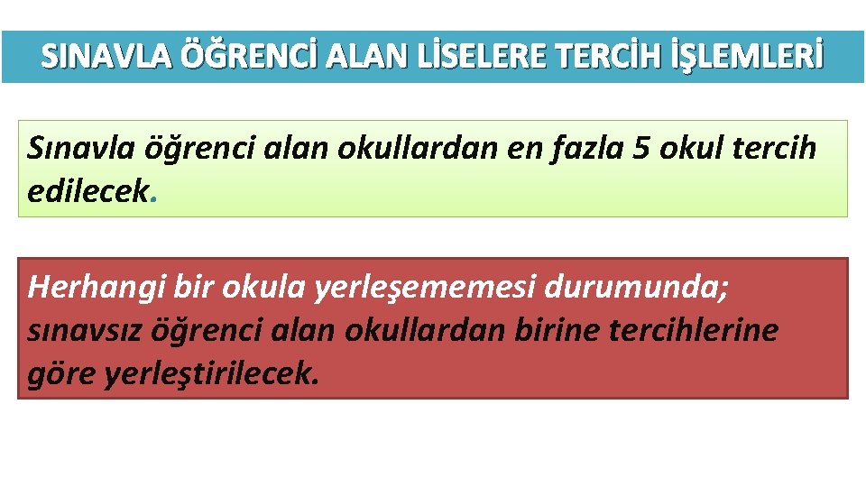 SINAVLA ÖĞRENCİ ALAN LİSELERE TERCİH İŞLEMLERİ Sınavla öğrenci alan okullardan en fazla 5 okul