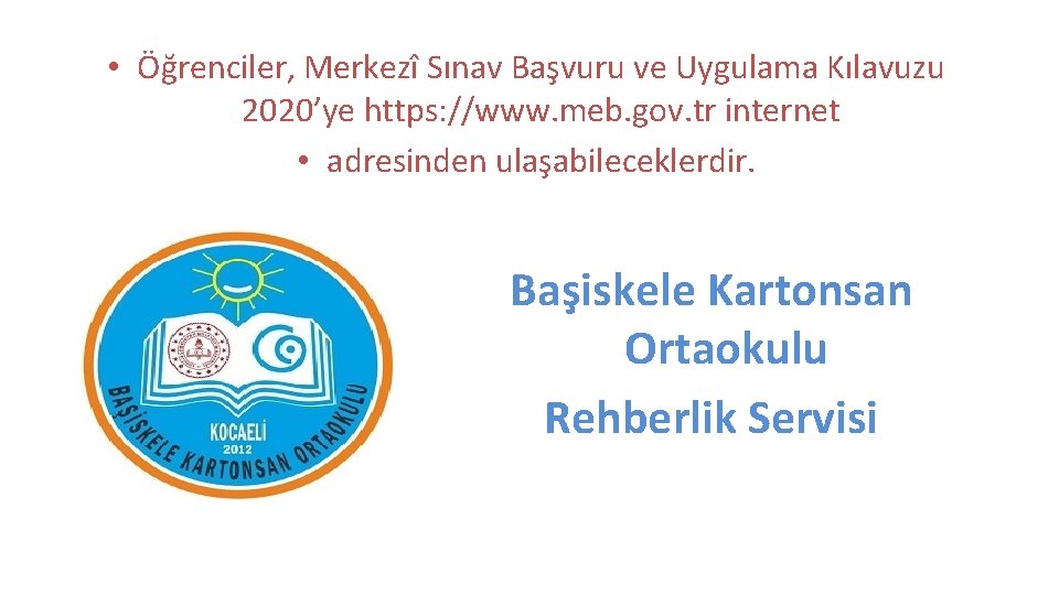  • Öğrenciler, Merkezî Sınav Başvuru ve Uygulama Kılavuzu 2020’ye https: //www. meb. gov.